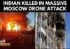 LARGEST EVER Drone Attack Rocks Moscow Indian Citizen Killed In Massive Ukrainian Drone Attack On Moscow, Russia Says | N18G | 4K